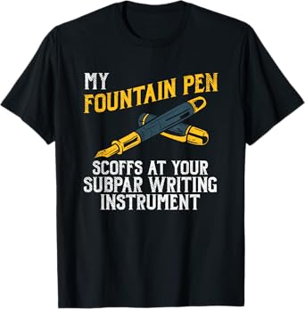 Fountain Pen Writing Teacher Writers Handwriting Collector T-Shirt for Men Women Girls Kids