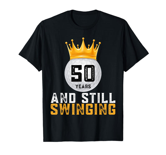 50 Years and Still Swinging 50th Golf Player Birthday Gifts T-Shirt