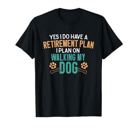 Dog Walking Retirement Plan Retired Dog Walker Pet Sitter T-Shirt