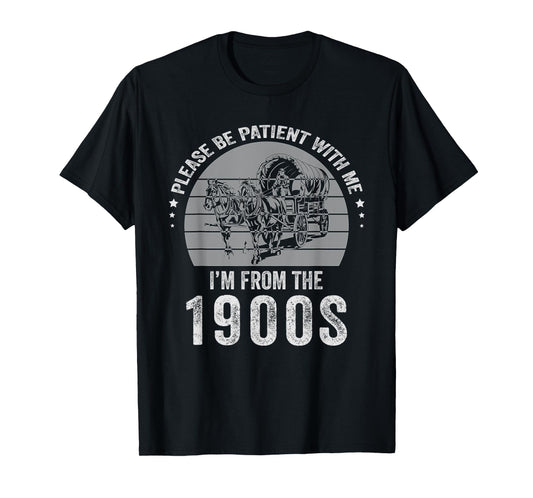 Funny Please Be Patient with Me I'm 1900s Father's Day T-Shirt