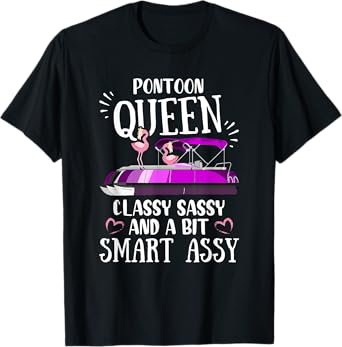 Pontoon Queen Classy Sassy and a Little Smart Assy T-Shirt