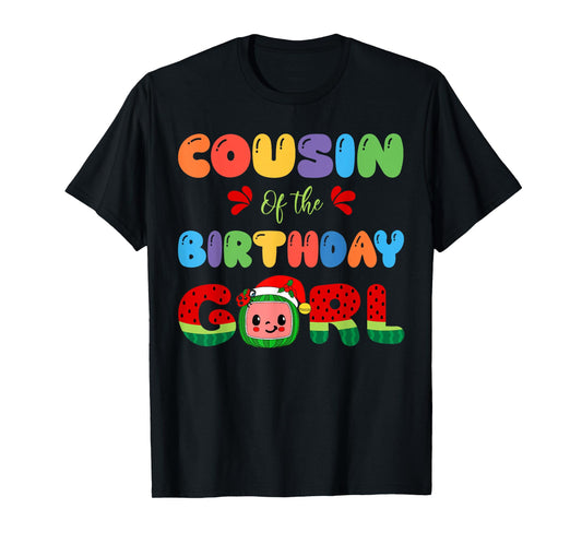 Cousin of The Birthday Girl Melon Family Matching Funny T-Shirt