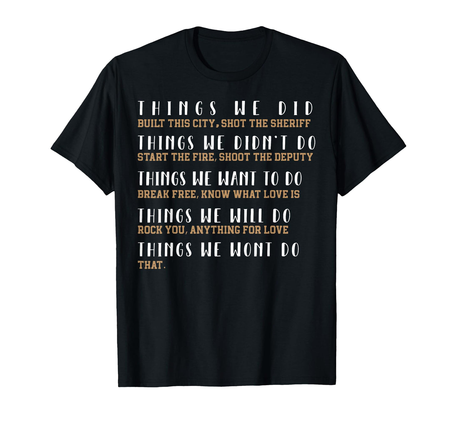 Things We Did Built This City Shot The Sheriff Start T-Shirt