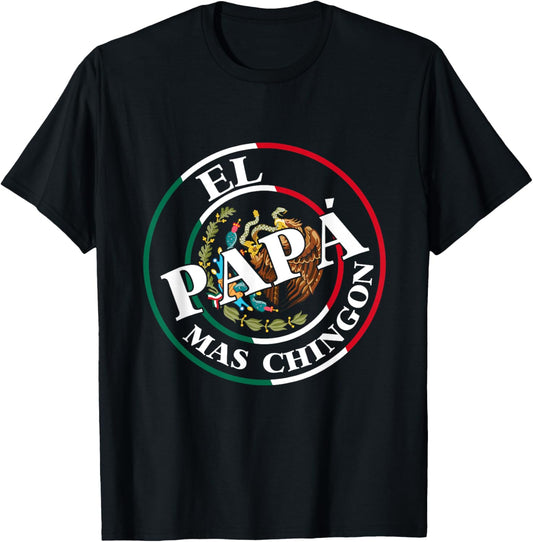 Father's Day El Papa Mas Chingon Funny Mexican Dad Spanish T-Shirt