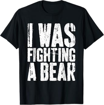 I Was Fighting A Bear Shirt Funny Surgery Get Well Soon T-Shirt