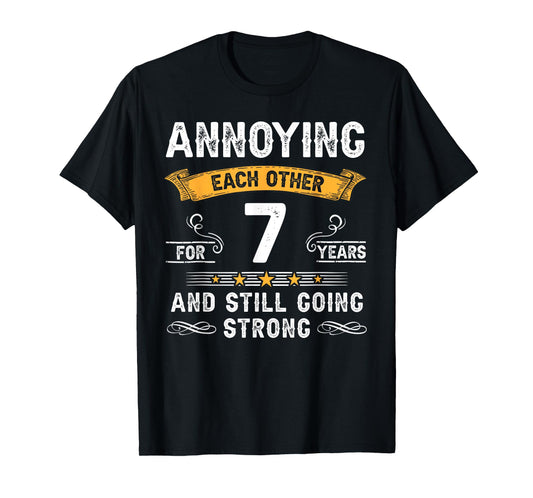 Annoying Each Other For 7 Years 7th Wedding Anniversary T-Shirt