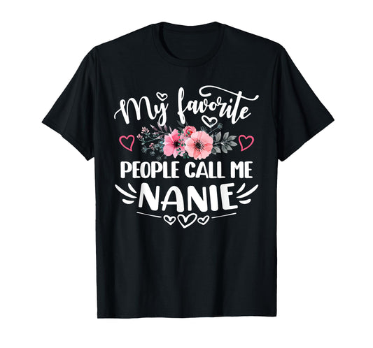 My Favorite People Call Me Nanie Funny Mother's Day T-Shirt