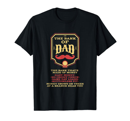 The Bank Of Dad Easy Money No Credit Funny Father's Day Joke T-Shirt
