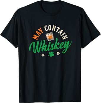 May Contain Whiskey Shirt Funny St Patrick's Day Irish Gift T-Shirt