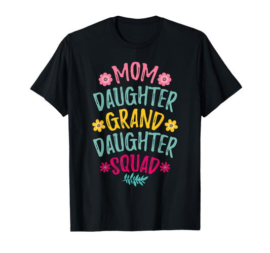 Mom Daughter Granddaughter Squad Matching Mother's day T-Shirt