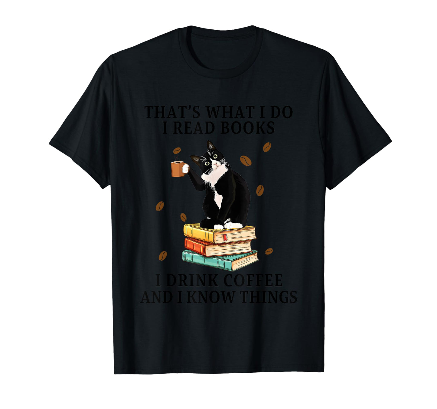 Cat That What I Do I Read Books I Drink Coffee I Know Things T-Shirt for Men Women