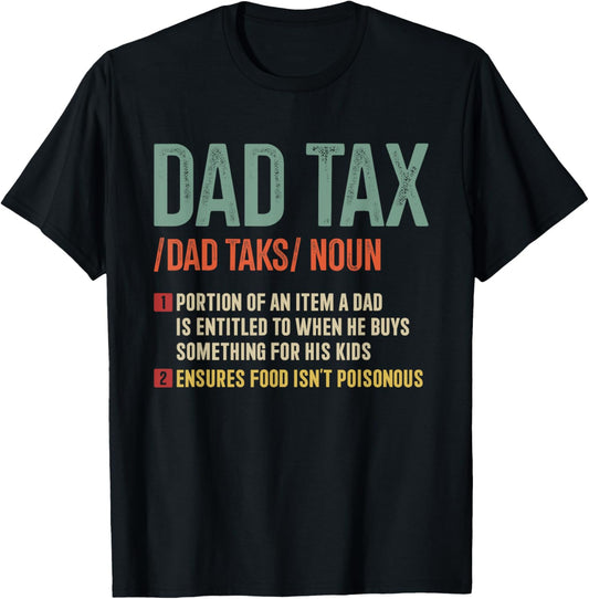 Dad tax making sure its not poison definition fathers day T-Shirt