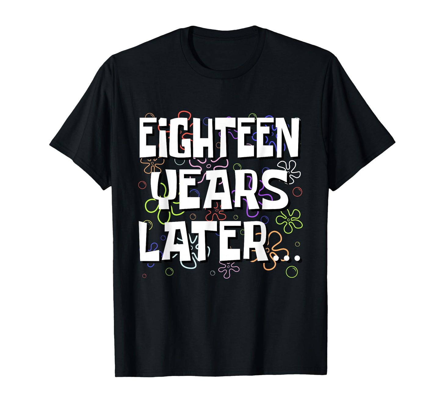 Eighteen Years Later Funny Meme 18 Year Old 18th Birthday T-Shirt