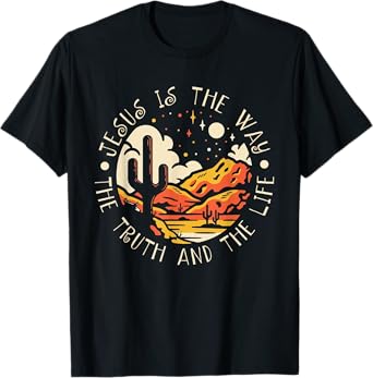 Jesus Is The Way The Truth And The Life Mountains Cactus T-Shirt