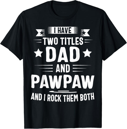 Pawpaw Shirt Pawpaw Shirts For Men Dad And Pawpaw T-Shirt