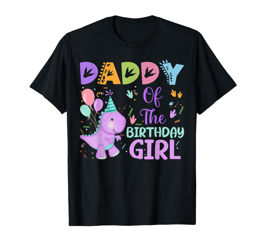 Daddy Of The Birthday Girl Dinosaur Saurus Rex Party T-Shirt