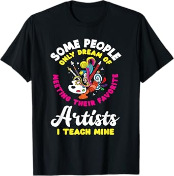 Art Teacher Meeting Their Favorite Artists Funny Art Lover T-Shirt for Men Women Kids