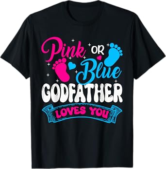 Pink or Blue Godfather Loves You Gender Reveal soon to be T-Shirt