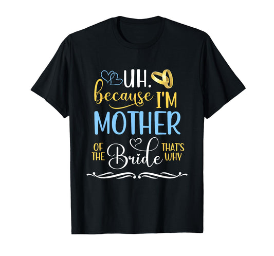 I'm The Mother Of The Bride Funny Bride's Mom Of The Bride T-Shirt