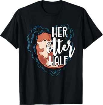 Her Otter Half Pun Romantic Couple Valentine's Day T Shirt T-Shirt