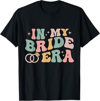 In My Bride Era Funny Wife Engaged Bachelorette Party T-Shirt