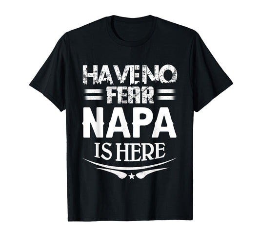 Have No Fear Napa Is Here Father’s Day Grandpa Pawpaw T-Shirt