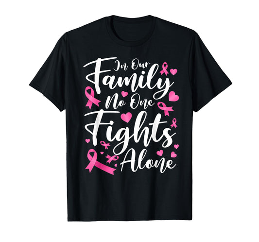 In This Family No One Fight Breast Cancer Awareness Alone T-Shirt