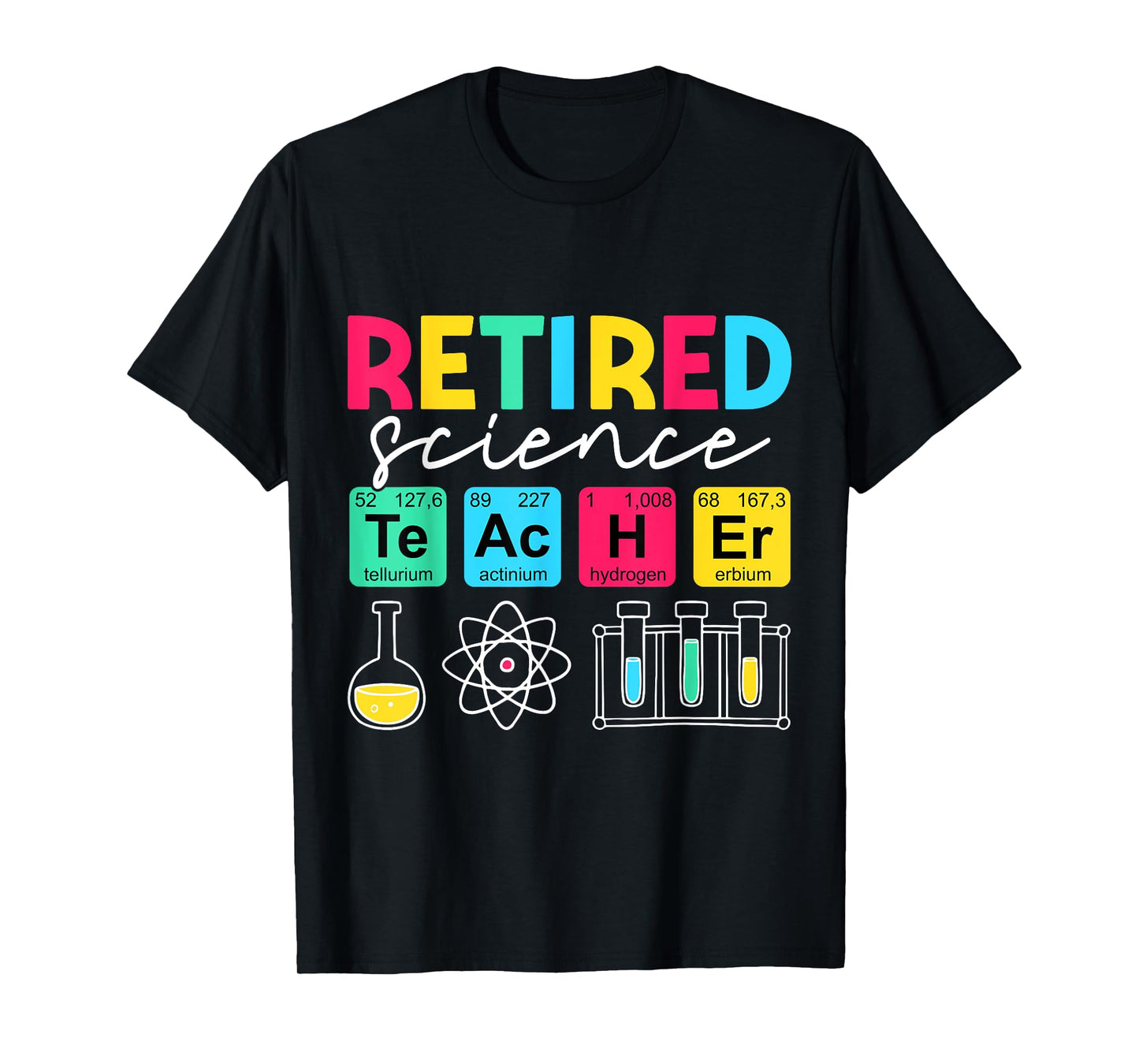 Retired Science Teacher Funny Periodic Table Teacher Life T-Shirt
