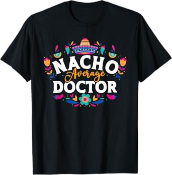 Nacho Average Doctor Cinco De Mayo Mexican Matching Family T-Shirt
