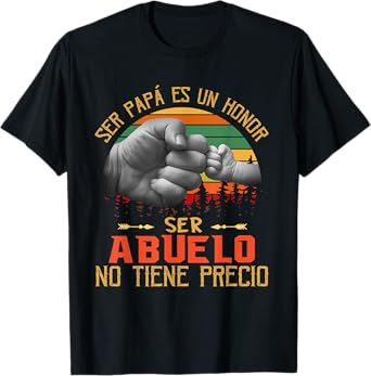 Ser Papa Es Un Honor Ser Abuelo No Tiene Precio T-Shirt