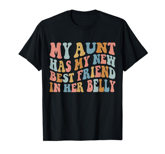 My Aunt has my New Best Friend in her Belly Funny Mom Cousin T-Shirt
