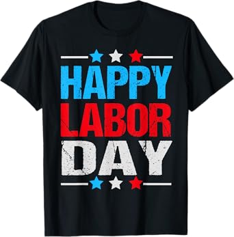 Happy Labor Day Shirt Patriot Happy Labor Day Men Women Kids T-Shirt