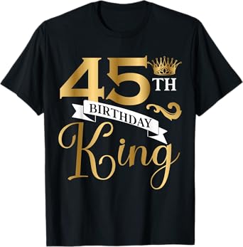 45 Year Old Birthday King Husband 45th B-Day Family Matching T-Shirt
