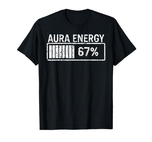 Aura Energy at 67 Funny Six Seven Meme Gen Alpha Slang T-Shirt