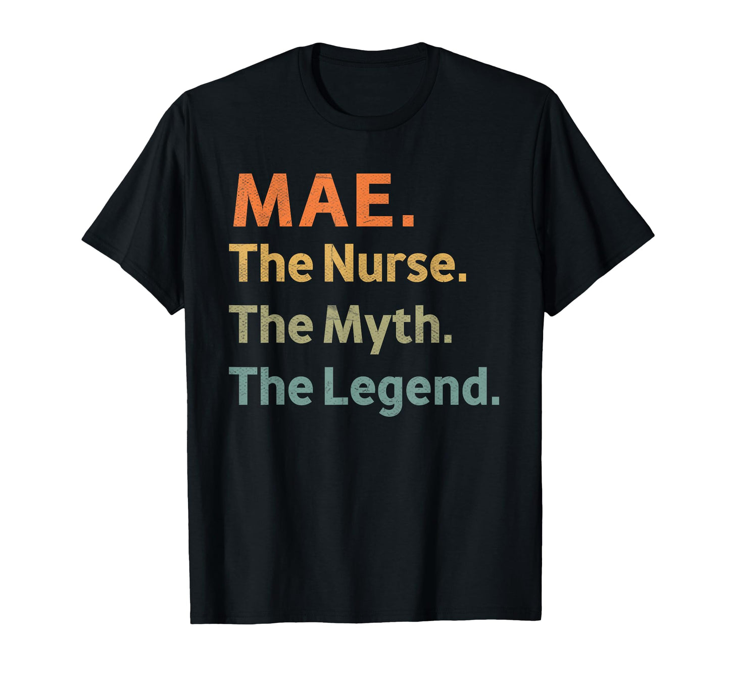 MAE The Nurse The Myth The Legend Funny Vintage Idea T-Shirt