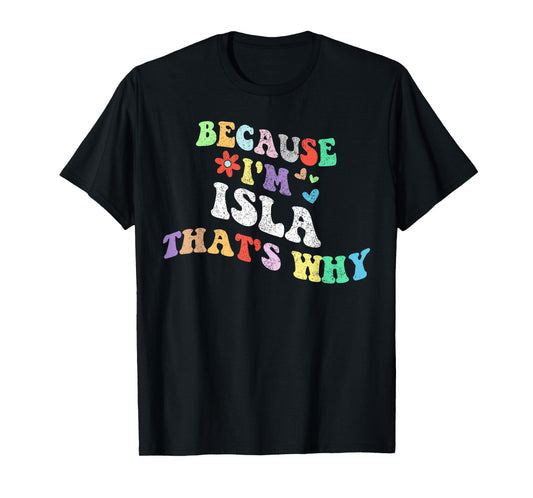 Retro Groovy Because Im ISLA Thats Why Funny Custom Name T-Shirt