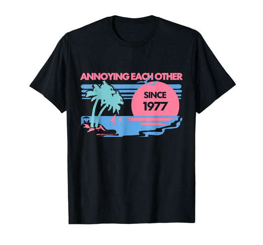 Annoying Each Other Since 1977 Couple Wedding Anniversary T-Shirt