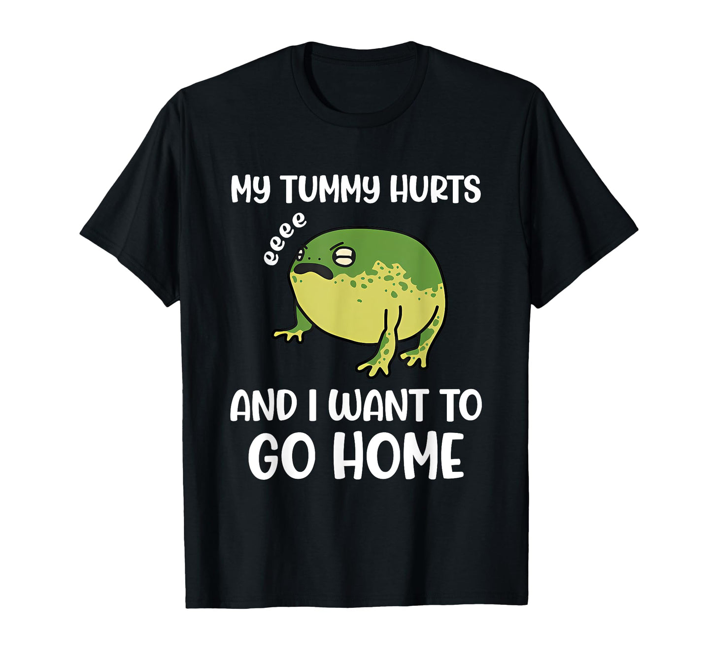 My Tummy Hurts And I Want To Go Home Trendy Funny Design T-Shirt