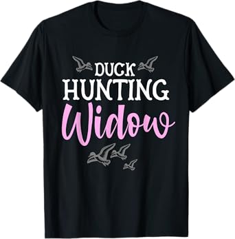Duck Hunting Widow Womans Hunter Funny Bird Fall Wife T-Shirt