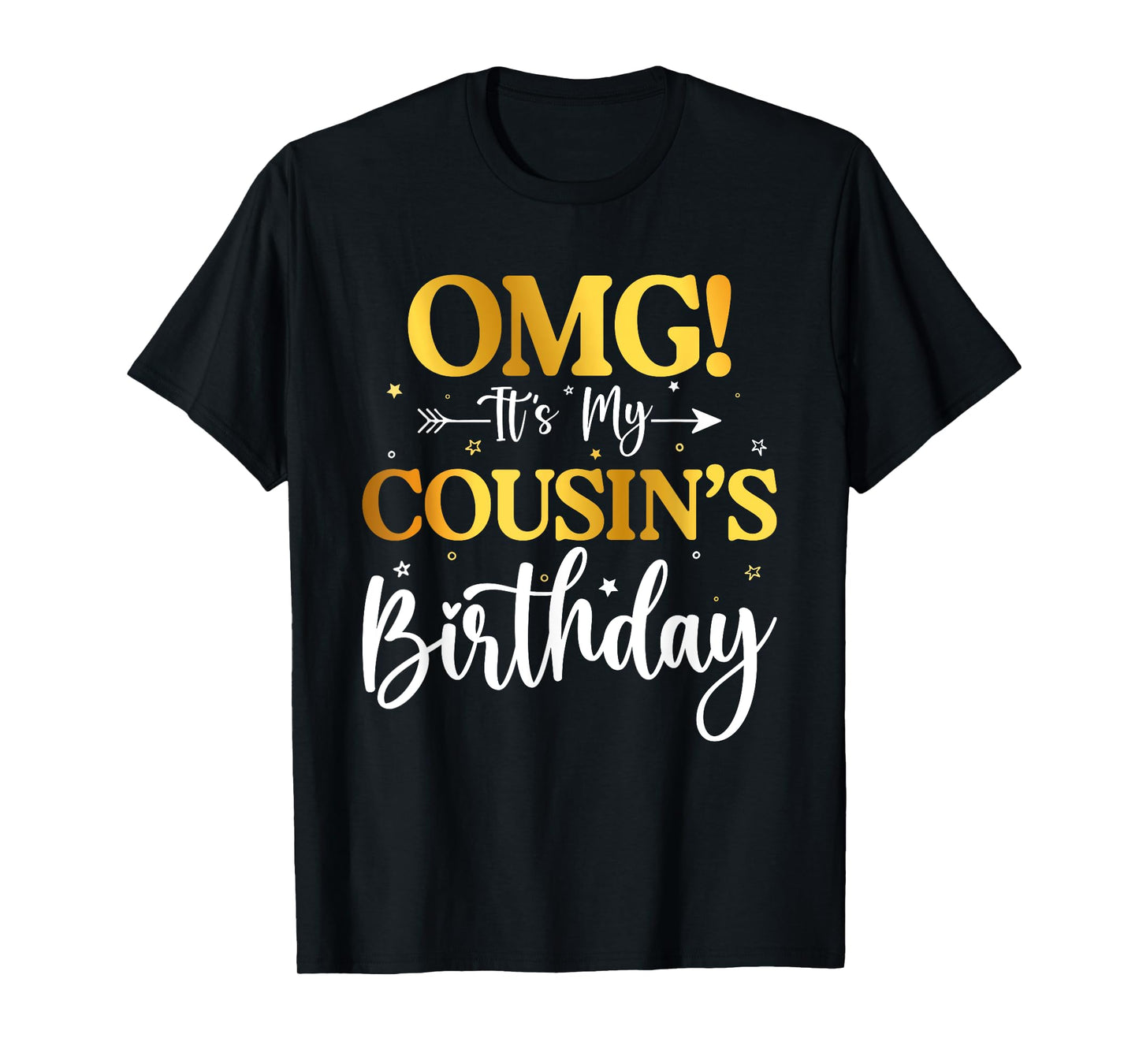 OMG Its My Cousin's Birthday Funny Happy Bday Sister Brother T-Shirt
