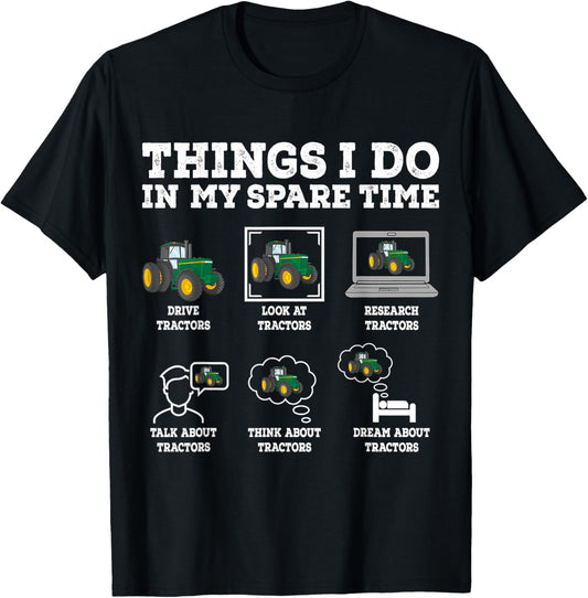 Things I Do In My Spare Time Tractor Funny Farmers Gift T-Shirt