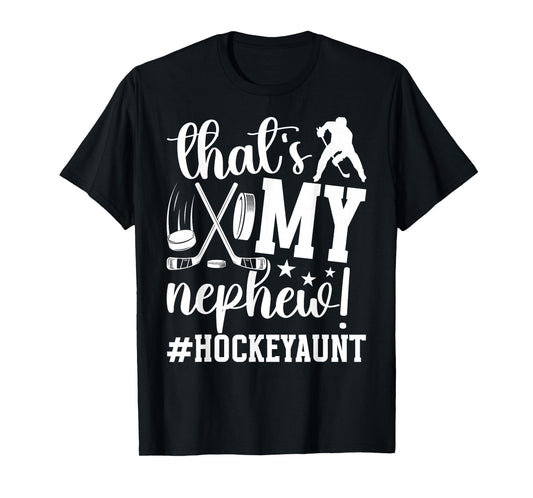That's My Nephew Ice Hockey Aunt Of A Hockey Player Auntie T-Shirt