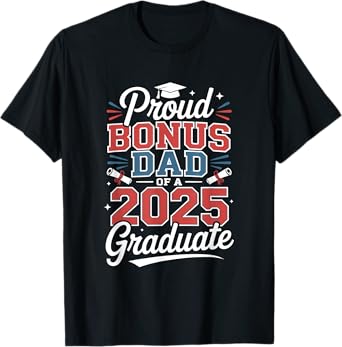 Proud Bonus Dad Of A 2025 Graduate Father T-Shirt