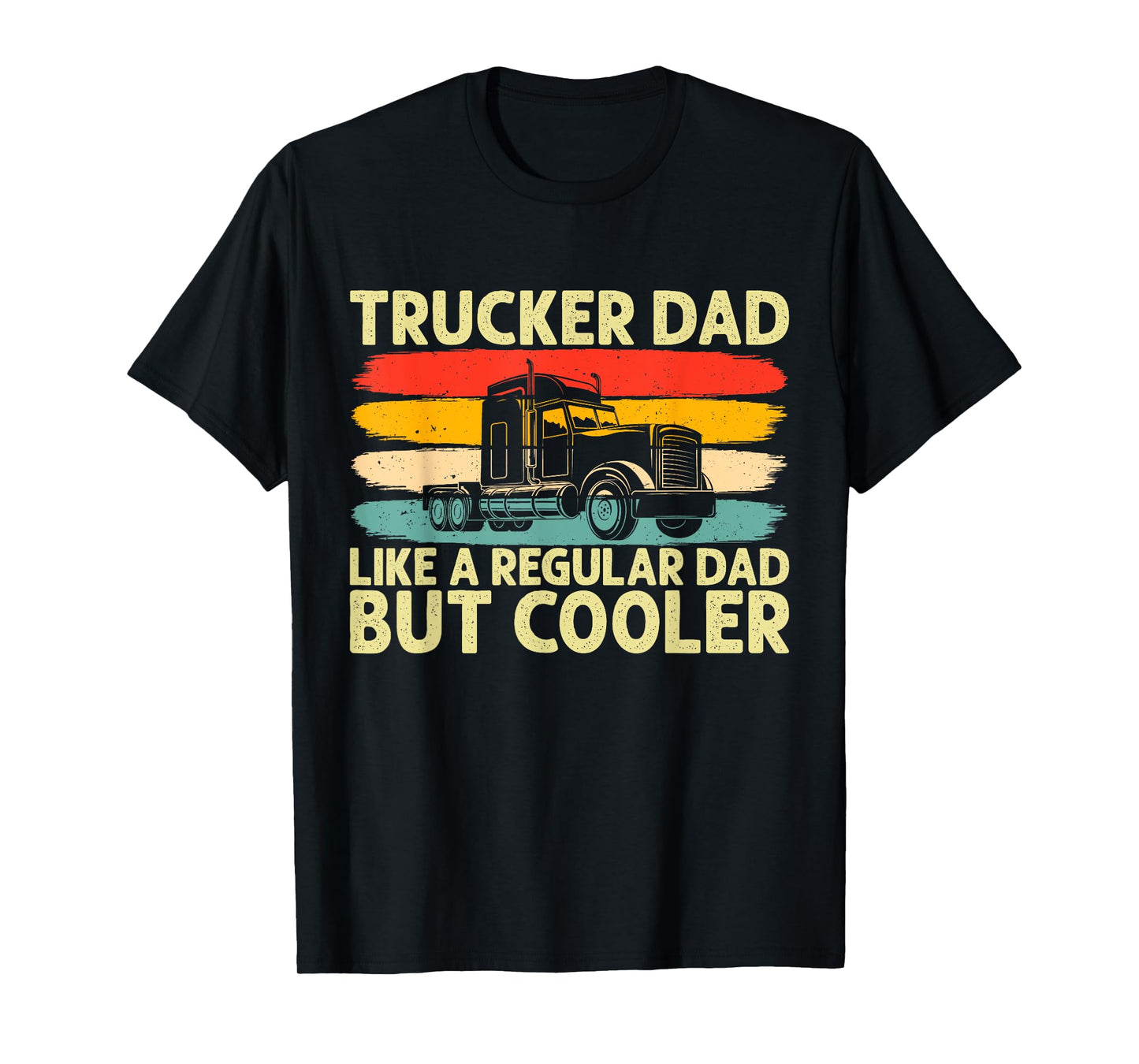 Trucker Dad Father Day Truck Driver Dad T-Shirt