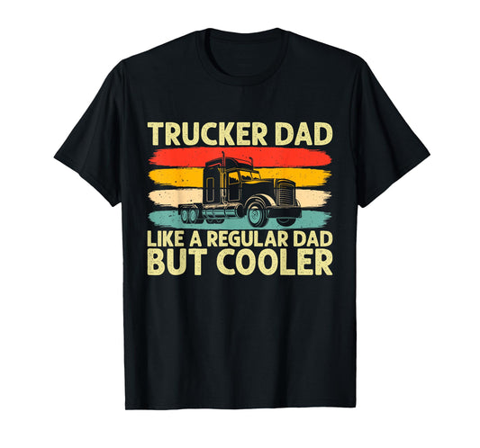 Trucker Dad Father Day Truck Driver Dad T-Shirt