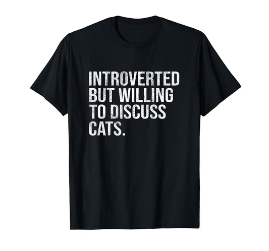 Introverted But Willing To Discuss Cats Introverts T-Shirt