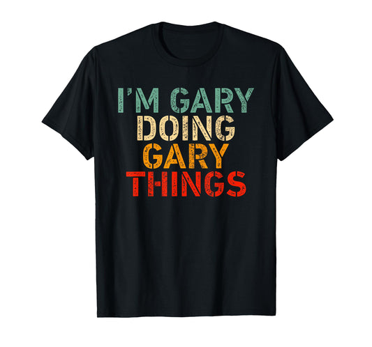 I'm GARY Doing GARY Things Funny Saying Birthday Christmas T-Shirt