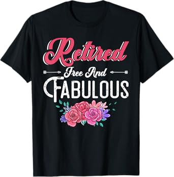 Retired Free And Fabulous T-Shirt