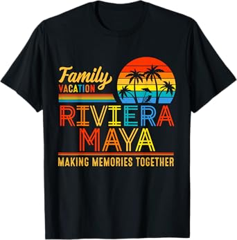 Family Vacation Riviera Maya Making Memories Summer Together Men Women Kids T-Shirt