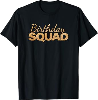 Birthday Squad Cool Funny Bday Team Men Women Boy Girl T-Shirt
